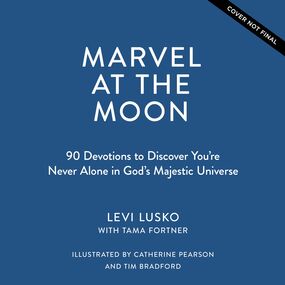 Marvel at the Moon: 90 Devotions: You're Never Alone in God's Majestic Universe