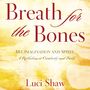 Breath for the Bones: Art, Imagination and Spirit:  A Reflection on Creativity and Faith