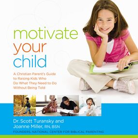 Motivate Your Child: A Christian Parent's Guide to Raising Kids Who Do What They Need to Do Without Being Told