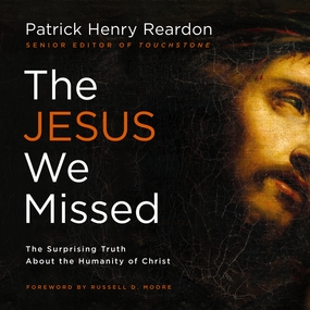Jesus We Missed: The Surprising Truth About the Humanity of Christ