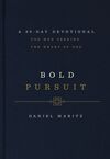 Bold Pursuit: A 90- Day Devotional for Men Seeking the Heart of God