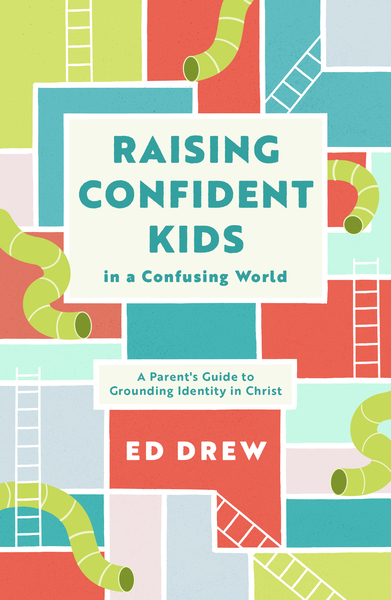 Raising Confident Kids in a Confusing World: A Parent's Guide to Grounding Identity in Christ