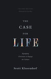 Case for Life (Second edition): Equipping Christians to Engage the Culture