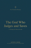 The God Who Judges and Saves: A Theology of 2 Peter and Jude