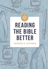 A Short Guide to Reading the Bible Better