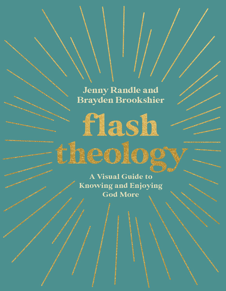 Flash Theology: A Visual Guide to Knowing and Enjoying God More