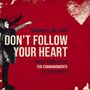 Don't Follow Your Heart: Boldly Breaking the Ten Commandments of Self-Worship