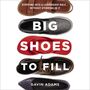 Big Shoes to Fill: Stepping into a Leadership Role...Without Stepping in It