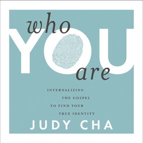 Who You Are: Internalizing the Gospel to Find Your True Identity