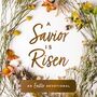 Savior Is Risen: An Easter Devotional