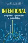 Intentional: Living Out the Eight Principles of Disciple Making
