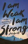 I Am Weak, I Am Strong: Building a Resilient Faith for a Resilient Life