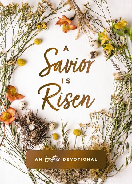 Savior Is Risen: An Easter Devotional