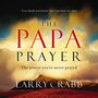 Papa Prayer: The Prayer You've Never Prayed