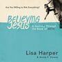 Believing Jesus: Are You Willing to Risk Everything? A Journey Through the Book of Acts