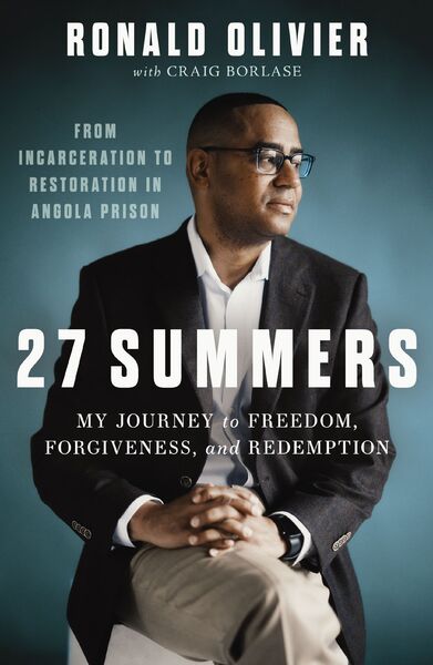 27 Summers: My Journey to Freedom, Forgiveness, and Redemption During My Time in Angola Prison