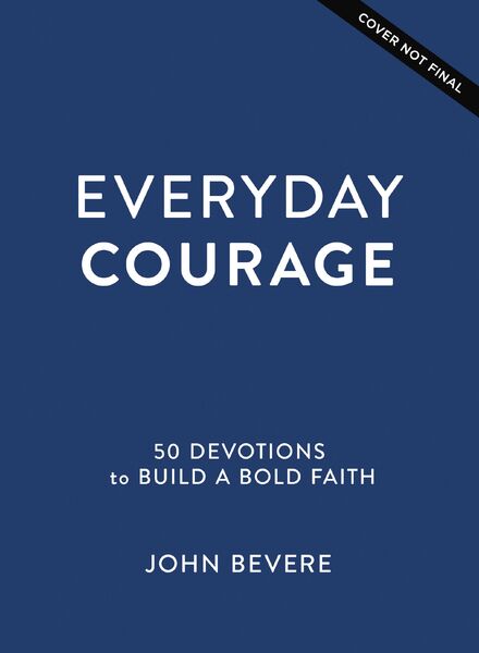 Everyday Courage: 50 Devotions to Build a Bold Faith