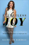 Relentless Joy: Finding Freedom, Passion, and Happiness (Even When You Have to Fight for It)