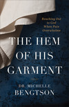 The Hem of His Garment: Reaching Out to God When Pain Overwhelms