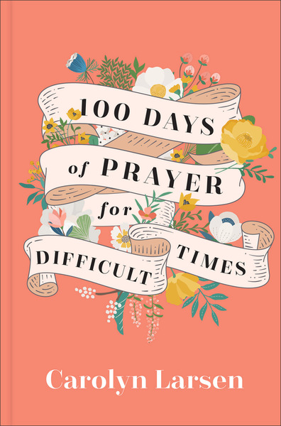 100 Days of Prayer for Difficult Times