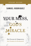 Your Mess, God's Miracle Study Guide: The Process Is Temporary, the Promise Is Permanent