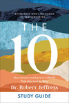 The 10 Study Guide: How to Live and Love in a World That Has Lost Its Way