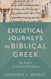 Exegetical Journeys in Biblical Greek: 90 Days of Guided Reading