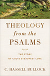 Theology from the Psalms: The Story of God's Steadfast Love