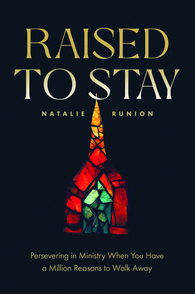 Raised to Stay: Persevering in Ministry When You Have a Million Reasons to Walk Away