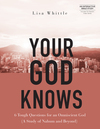 Your God Knows - Includes Six-Session Video Series: 6 Tough Questions for an Omniscient God (A Study of Nahum and Beyond)