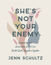 She's Not Your Enemy - Includes Ten-Session Video Series: Conquering Our Insecurities So We Can Build God's Kingdom Together