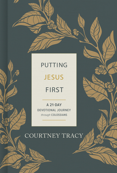 Putting Jesus First: A 21-Day Devotional Journey through Colossians