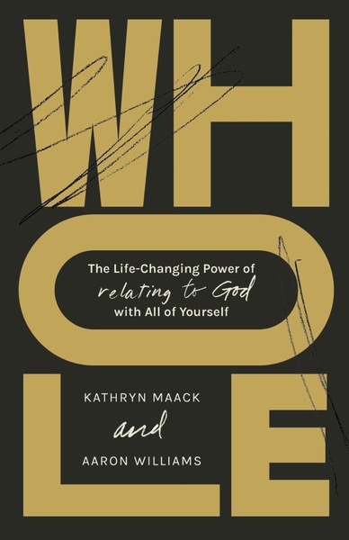 Whole: The Life-Changing Power of Relating to God with All of Yourself