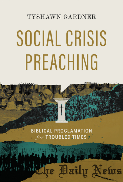 Social Crisis Preaching: Biblical Proclamation for Troubled Times