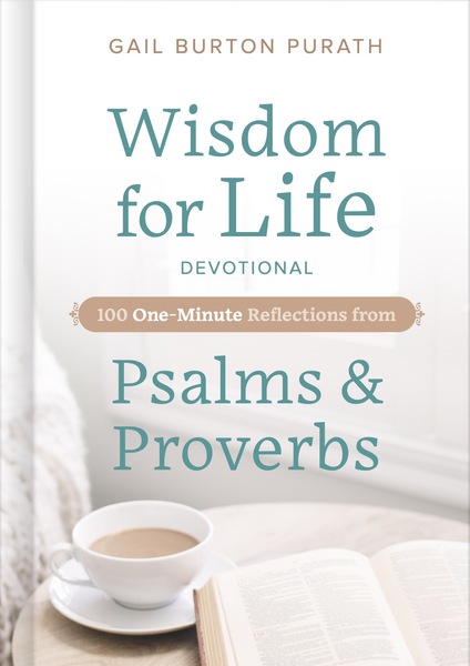 Wisdom for Life Devotional: 100 One-Minute Reflections from Psalms and Proverbs