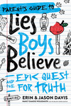 A Parent's Guide to Lies Boys Believe: And the Epic Quest for Truth