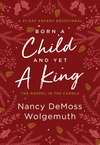 Born a Child and Yet a King: The Gospel in the Carols: An Advent Devotional