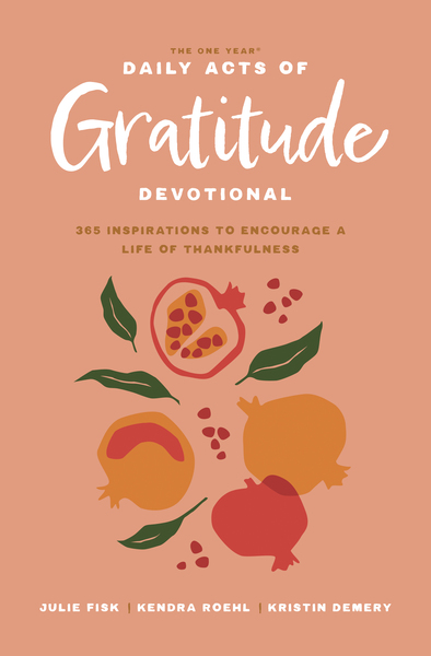 One Year Daily Acts of Gratitude Devotional: 365 Inspirations to Encourage a Life of Thankfulness