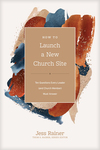 How to Launch a New Church Site: Ten Questions Every Leader (and Church Member) Must Answer