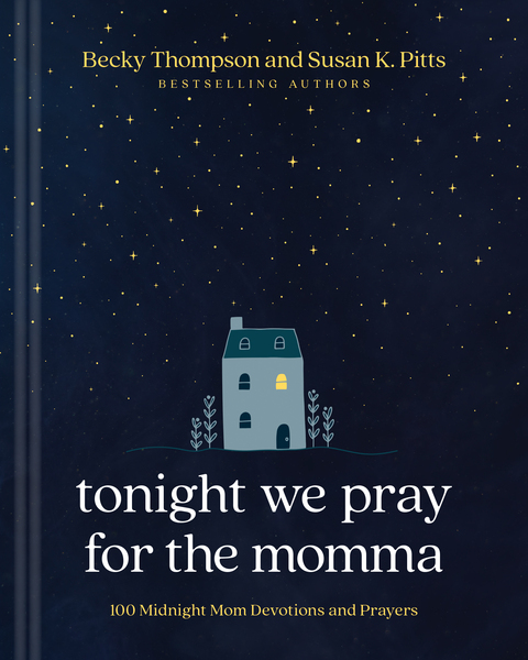 Tonight We Pray for the Momma: 100 Midnight Mom Devotions and Prayers