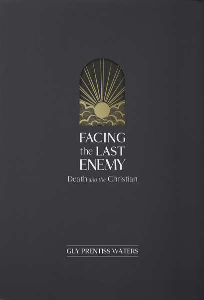 Facing the Last Enemy: Death and the Christian