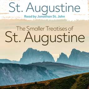 Smaller Treatises of St. Augustine
