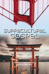 Supracultural Gospel: Bridging East and West