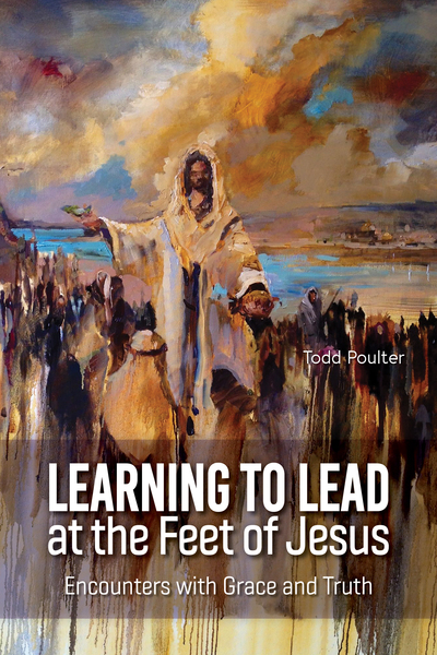 Learning to Lead at the Feet of Jesus: Encounters with Grace and Truth