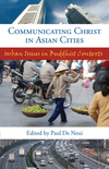 Communicating Christ in Asian Cities: Urban Issues in Buddhist Contexts