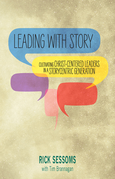 Leading with Story: Cultivating Christ-centered Leaders in a Storycentric Generation