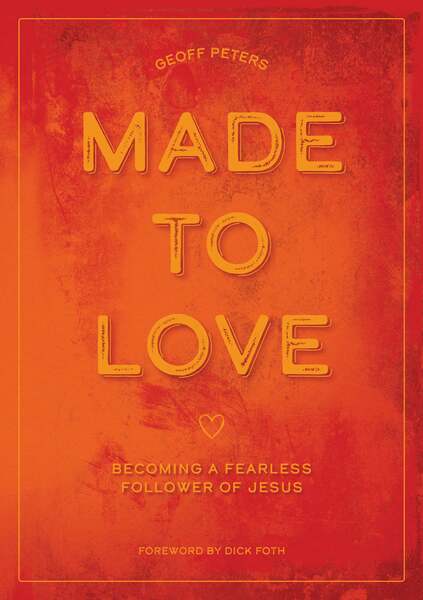 Made to Love: Becoming a Fearless Follower of Jesus