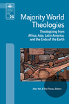 Majority World Theologies: Theologizing from Africa, Asia, Latin America, and the Ends of the Earth