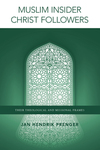 Muslim Insider Christ Followers: Their Theological and Missional Frames