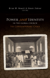 Power and Identity in the Global Church:: Six Contemporary Cases